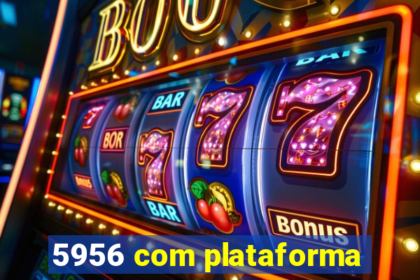 5956 com plataforma